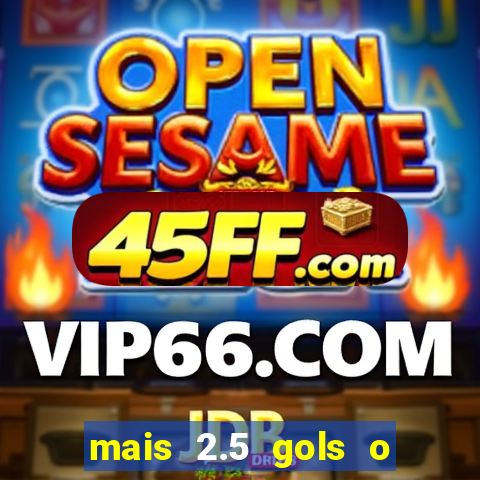 mais 2.5 gols o que significa